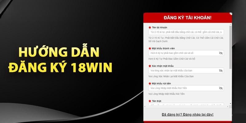 Hướng dẫn đăng ký 18win nhanh gọn